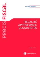 Couverture du livre « Fiscalité approfondie des sociétés » de Philippe Oudenot aux éditions Lexisnexis