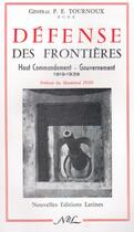 Couverture du livre « Défense des frontières ; haut commandement-gouvernement 1919-1939 » de P.E. Tournoux aux éditions Nel