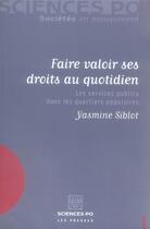 Couverture du livre « Faire valoir ses droits au quotidien ; les services publics dans les quartiers populaires » de Yasmine Siblot aux éditions Presses De Sciences Po