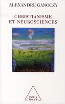 Couverture du livre « Christianisme et neurosciences » de Ganoczy-A aux éditions Odile Jacob