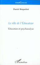 Couverture du livre « Le rôle de l'éducateur » de Daniel Roquefort aux éditions L'harmattan
