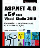 Couverture du livre « ASP.net 4.0 et C# sous Visual Studio 2010 ; conception et développement d'un service en ligne » de Olivier Alessandri aux éditions Eni