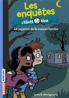 Couverture du livre « Les enquêtes d'Eliott et Nina Tome 3 : le mystère de la maison hantée » de Isabelle Maroger et Lewis B. Montgomery aux éditions Bayard Jeunesse