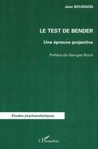 Couverture du livre « Le test de bender - une epreuve projective » de Jean Bouisson aux éditions L'harmattan