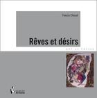 Couverture du livre « Rêves et désirs » de Fawzia Choual aux éditions Societe Des Ecrivains