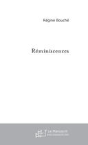 Couverture du livre « Réminiscences » de Régine Bouché aux éditions Le Manuscrit