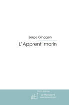 Couverture du livre « L'APPRENTI MARIN » de Serge Ginggen aux éditions Le Manuscrit