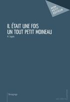 Couverture du livre « Il était une fois un tout petit moineau » de M. Segalo aux éditions Mon Petit Editeur