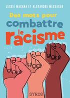 Couverture du livre « Des mots pour combattre le racisme » de Jessie Magana et Alain Dichant aux éditions Syros