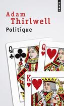 Couverture du livre « Politique » de Adam Thirlwell aux éditions Points