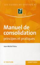 Couverture du livre « Manuel de consolidation » de Jean-Michel Palou aux éditions Revue Fiduciaire