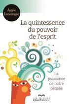 Couverture du livre « La quintessence du pouvoir de l'esprit » de Lamontagne Angele aux éditions Les Éditions Québec-livres