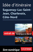 Couverture du livre « Idée d'Itinéraire - Saguenay, Lac-Saint-Jean, Charlevoix, Côte-Nord » de  aux éditions Epagine