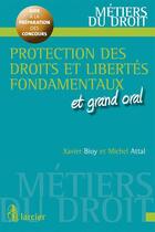 Couverture du livre « Protection des libertés et des droits fondamentaux ; et grand oral » de Xavier Bioy et Michel Attal aux éditions Larcier