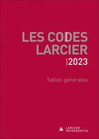 Couverture du livre « Les codes Larcier : tables générales (édition 2023) » de Jean-Jacques Willems aux éditions Larcier