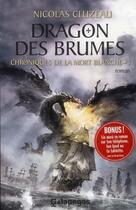 Couverture du livre « Chroniques de la mort blanche t.3 ; dragon des brumes » de Nicolas Cluzeau aux éditions Archipel