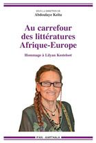 Couverture du livre « Au carrefour des litteratures, afrique-europe - hommage a lilyan kesteloot » de Abdoulaye Keita aux éditions Karthala