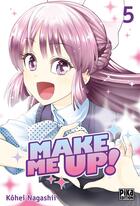 Couverture du livre « Make me up ! Tome 5 » de Kohei Nagashii aux éditions Pika