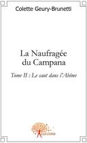 Couverture du livre « La naufragée de Campana t.2 ; le saut dans l'abîme » de Colette Geury-Brunetti aux éditions Edilivre