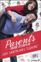 Couverture du livre « Parents mode d'emploi ; les sketchs cultes » de Blanche Gardin aux éditions Chene