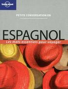 Couverture du livre « Petite conversation en espagnol (4e édition) » de  aux éditions Lonely Planet France
