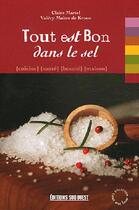 Couverture du livre « Tout est bon dans le sel » de Valery Maitre De Kroon et Claire Martel aux éditions Sud Ouest Editions