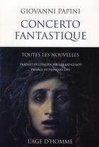 Couverture du livre « Concerto fantastique ; toutes les nouvelles » de Papini/Genot/Livi aux éditions L'age D'homme