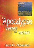 Couverture du livre « L'Apocalypse verset par verset » de John H. Alexander aux éditions La Maison De La Bible