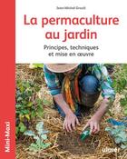 Couverture du livre « La permaculture au jardin ; principes, techniques et mise en oeuvre » de Jean-Michel Groult et Franck Boucourt aux éditions Eugen Ulmer