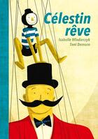 Couverture du livre « Célestin rêve » de Isabelle Wlodarczyk et Toni Demuro aux éditions D'orbestier