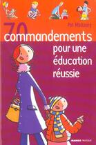 Couverture du livre « 70 commandements pour une éducation réussie » de Pat Mallaury aux éditions Mango