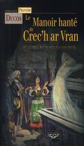 Couverture du livre « Le manoir hanté de Crec'h ar Vran ; et autres histoires fantastiques » de Ducos aux éditions Terre De Brume