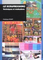 Couverture du livre « Le scrapbooking : techniques et réalisations » de Frederique Fichet aux éditions Ulisse
