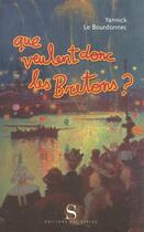 Couverture du livre « Que veulent donc les bretons ? » de Le Bourdonnec Yannic aux éditions Syrtes