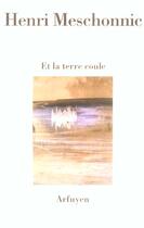 Couverture du livre « Et la terre coule » de Meschonnic Henr aux éditions Arfuyen