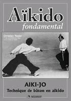Couverture du livre « Aikido fondamental ; aiki-jo techniques de baton en aïkido » de Christian Tissier aux éditions Budo
