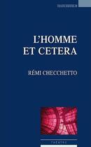 Couverture du livre « L'homme et cetera » de Remi Checchetto aux éditions Espaces 34