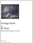 Couverture du livre « Le drac, rêverie fantastique en 3 actes. » de George Sand aux éditions Paleo