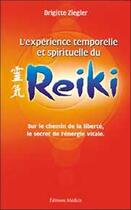 Couverture du livre « L'experience temporelle et spirituelle du reiki » de Brigitte Ziegler aux éditions Medicis