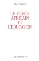 Couverture du livre « Le conte africain et l'éducation » de Pierre N'Da K aux éditions L'harmattan