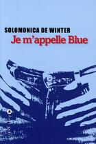 Couverture du livre « Je m'appelle Blue » de Solomonica De Winter aux éditions Liana Levi