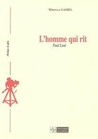 Couverture du livre « L'homme qui rit : paul leni » de Gamel Mireille aux éditions Cefal