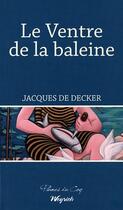 Couverture du livre « Le ventre de la baleine » de Jacques De Decker aux éditions Weyrich