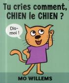 Couverture du livre « Tu cries comment, chien le chien ? » de Mo Willems aux éditions Kaleidoscope