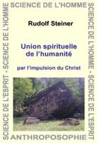 Couverture du livre « Union spirituelle de l'humanité par l'impulsion du Christ » de Rudolf Steiner aux éditions Anthroposophiques Romandes