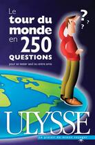 Couverture du livre « Le tour du monde en 250 questions pour se tester seul ou entre amis » de  aux éditions Ulysse