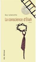 Couverture du livre « La conscience d'Éliah » de Guy Lalancette aux éditions Vlb