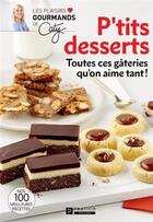 Couverture du livre « P'tits desserts. : Toutes ces gateries qu'on aime tant ! » de Caty Berube aux éditions Pratico Edition