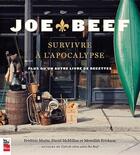 Couverture du livre « Joe Beef ; survivre à l'apoclypse ; plus qu'un autre livre de recettes » de Frédéric Morin et David Mcmilan et Meredith Erickson aux éditions La Presse