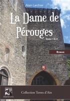 Couverture du livre « La Dame de Pérouges Tome 1 et 2 » de Alain Larchier aux éditions Heraclite